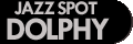 Dolphy　JazzSpot